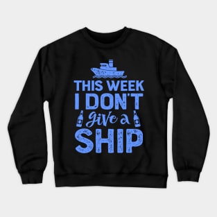 This Week I Don't Give A Ship Crewneck Sweatshirt